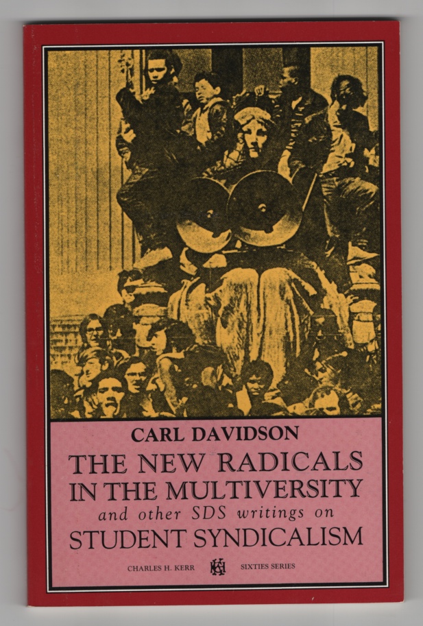 Davidson, Carl - The New Radicals in the Multiversity and Other Sds Writings on Student Syndicalism.