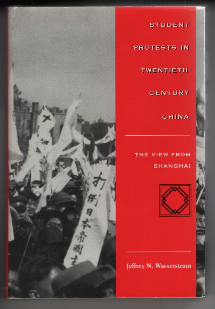 Wasserstrom, Jeffrey - Student Protests in Twentieth- Century China the View From Shanghai.