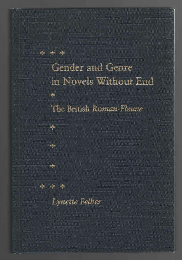 Felber, Lynette - Gender and Genre in Novels without End: The British Roman- Fleuve.