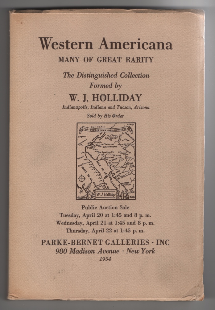 Holliday, W. J - Western Americana, Many of Great Rarity; the Distinguished Collection Formed by W.J. Holliday .. . Sold by His Order.