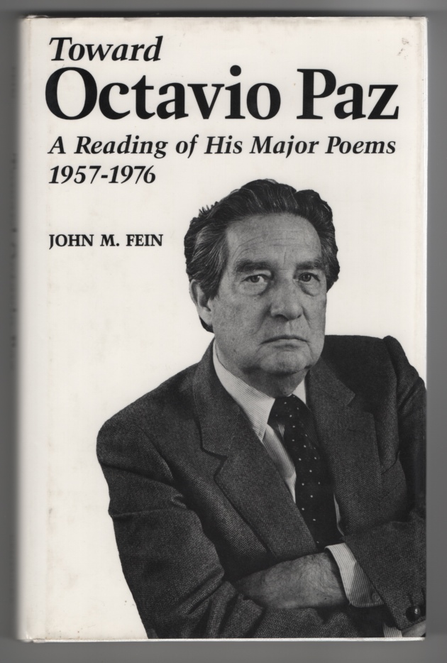 Fein, John M. - Toward Octavio Paz a Reading of His Major Poems, 1957- 1976.