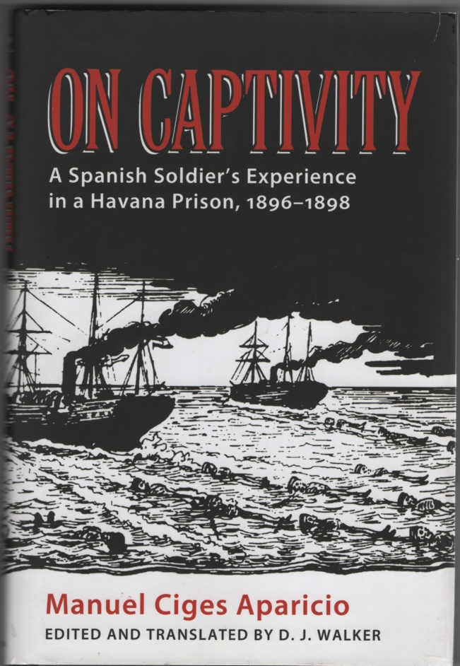 Image for On Captivity  A Spanish Soldier's Experience in a Havana Prison, 1896-1898