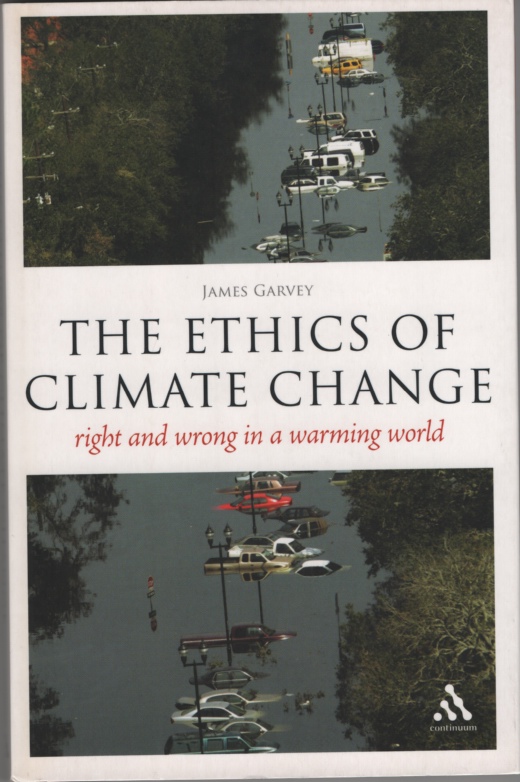 Image for The Ethics of Climate Change  Right and Wrong in a Warming World