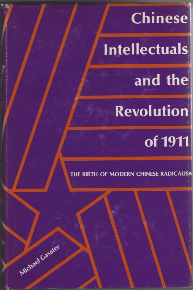 Image for Chinese Intellectuals and the Revolution of 1911 The Birth of Modern Chinese Radicalism