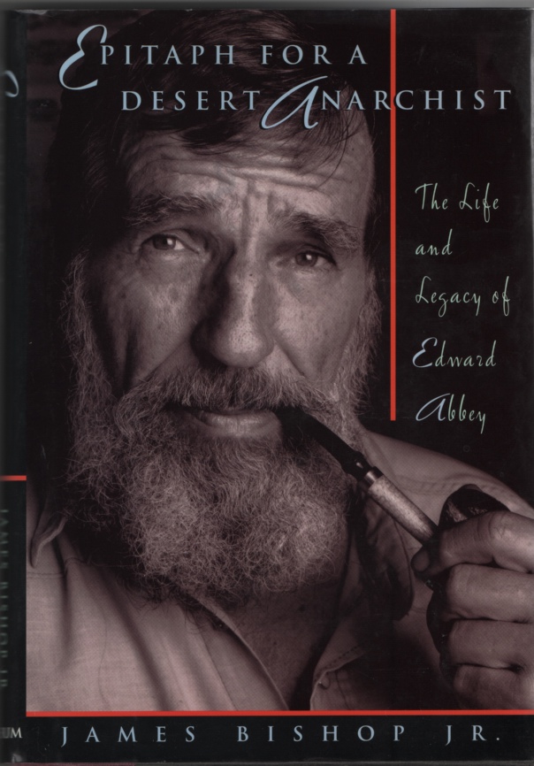 Image for Epitaph for a Desert Anarchist The Life and Legacy of Edward Abbey
