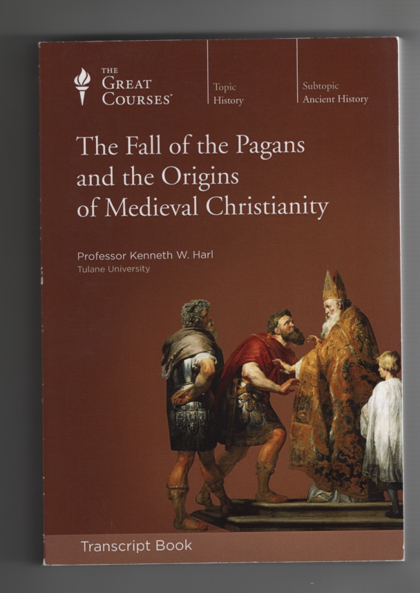Transcript Book: the Fall of the Pagans and the Origins of Medieval Christianity, Harl, Kenneth W. Transcript Book: the Fall of the Pagans and the Origins of Medieval Christianity, Harl, Kenneth W.