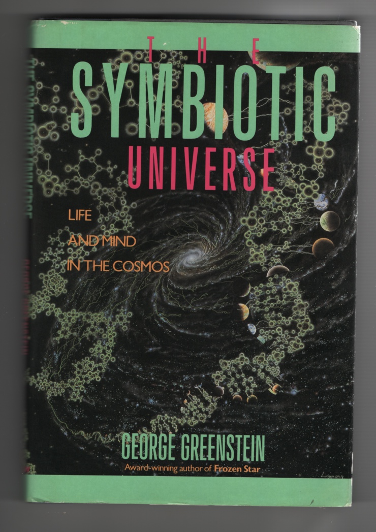 Image for The Symbiotic Universe Life and Mind in the Cosmos