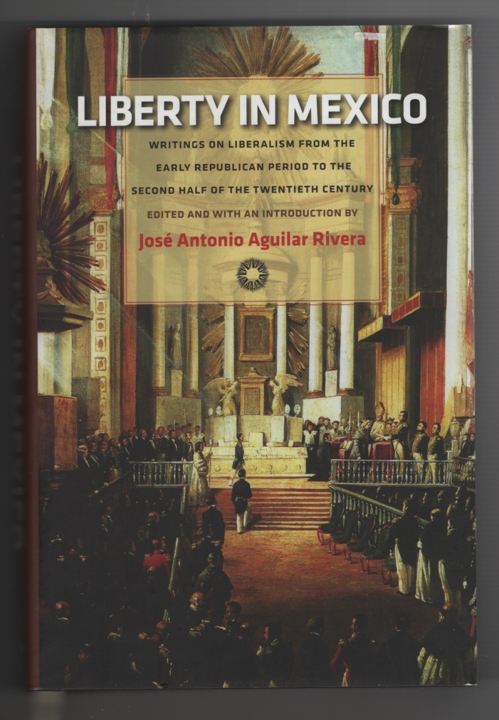 Image for Liberty in Mexico Writings on Liberalism from the Early Republican Period to the Second Half of the Twentieth Century