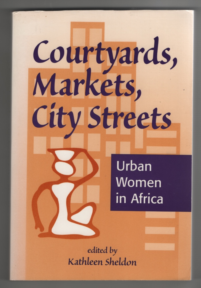 Image for Courtyards, Markets, City Streets Urban Women in Africa