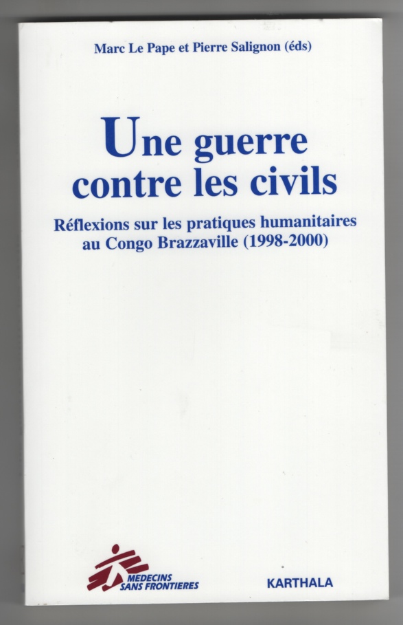 Image for Une Guerre Contre Les Civils - Rflexions Sur Les Pratiques Humanitaires Au Congo-Brazaville, 1998-2000