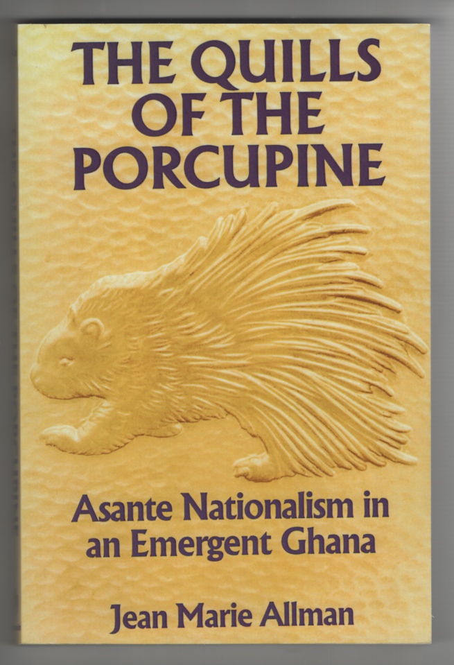 Image for The Quills of the Porcupine Asante Nationalism in an Emergent Ghana