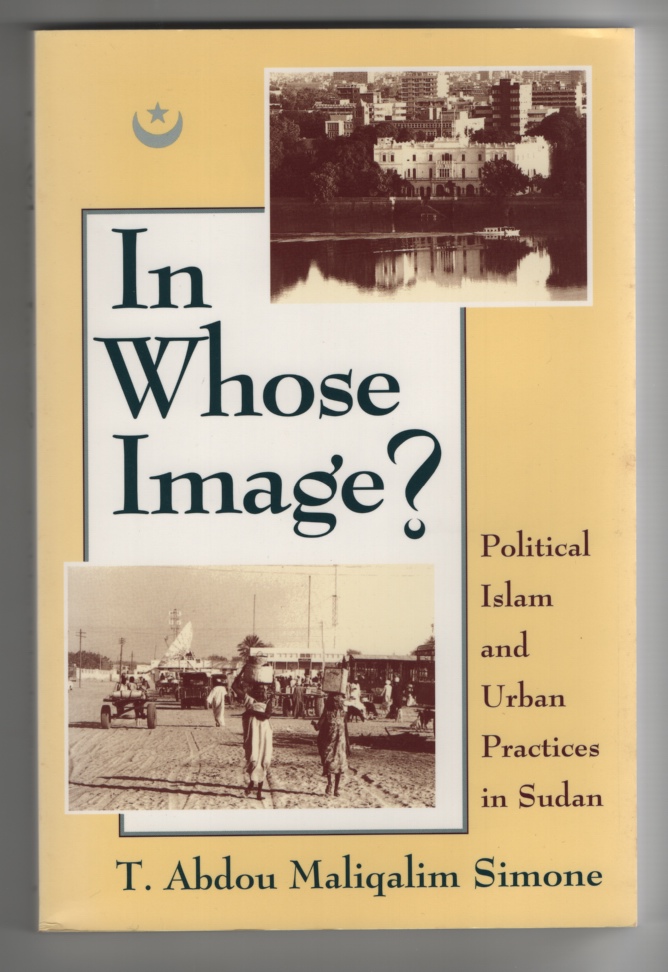 Image for In Whose Image?  Political Islam and Urban Practices in Sudan