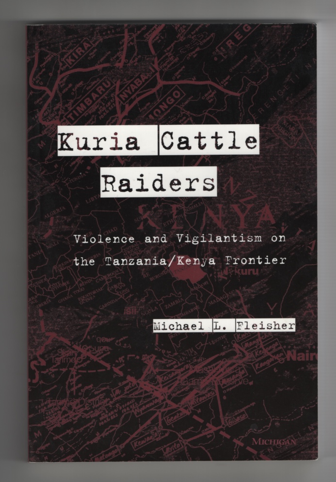 Image for Kuria Cattle Raiders Violence and Vigilantism on the Tanzania/Kenya Frontier