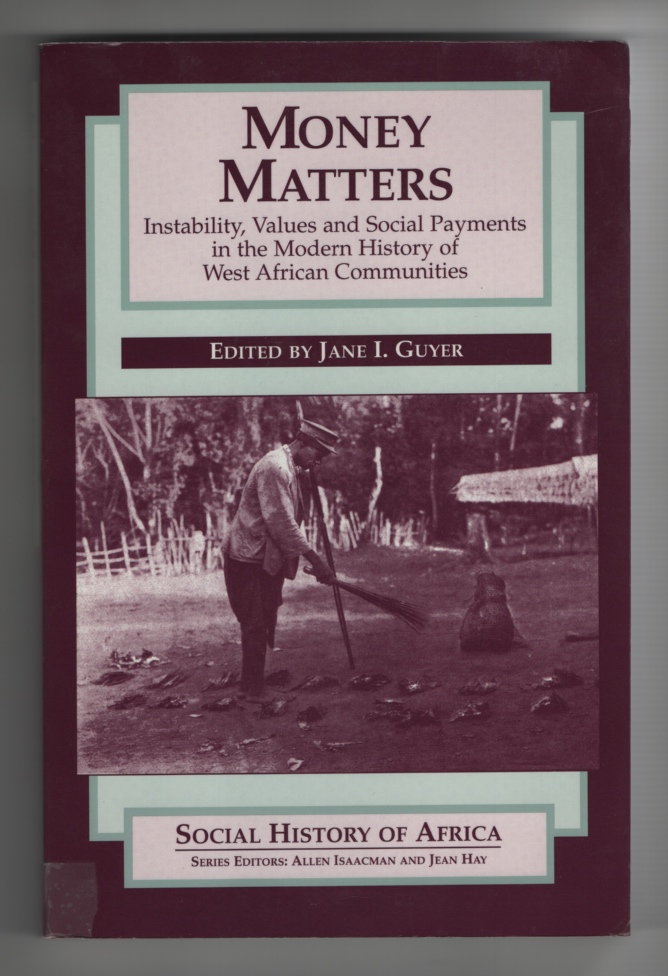 Image for Money Matters Instability, Values, and Social Payments in the Modern History of West African Communities