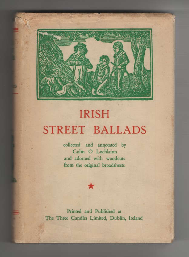 Image for Irish Street Ballads Collected and Annotated by Colm O Lochlainn and Adorned with Woodcuts from the Original Broadsheets