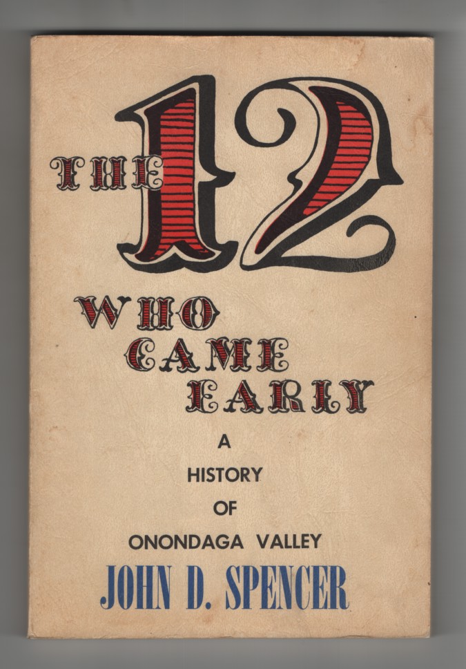 Spencer, John D. - The 12 Who Came Early a History of Onondaga Valley.
