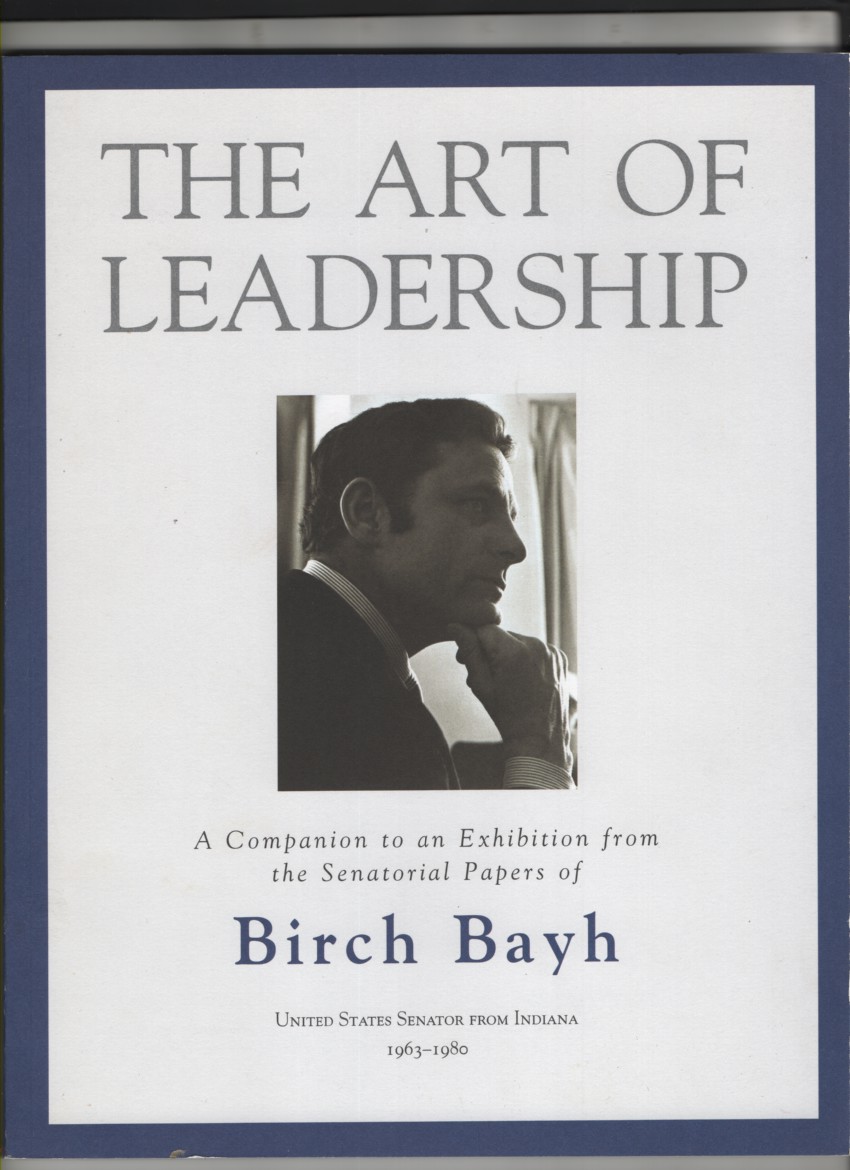 Cruikshank, Kate - The Art of Leadership: Birch Bayh a Companion to an Exhibition From His Senatorial Papers.
