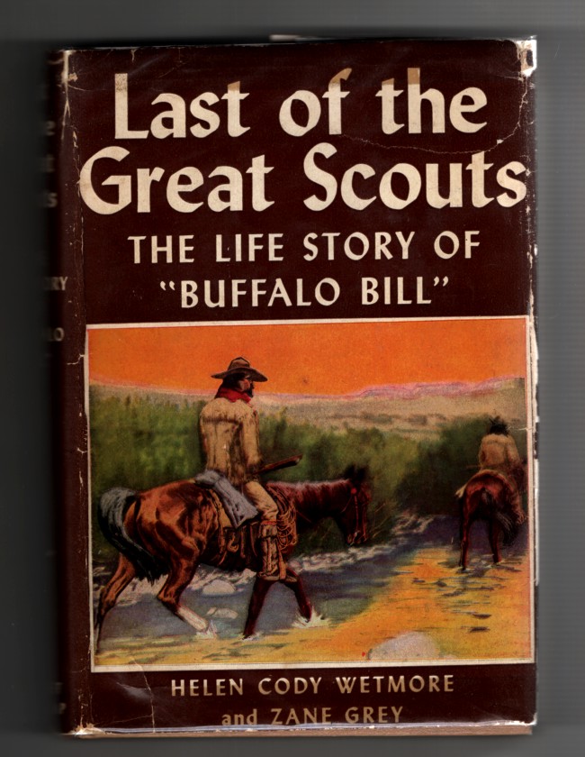 Wetmore, Helen Cody & Zane Grey - Last of the Great Scouts: (Buffalo Bill).
