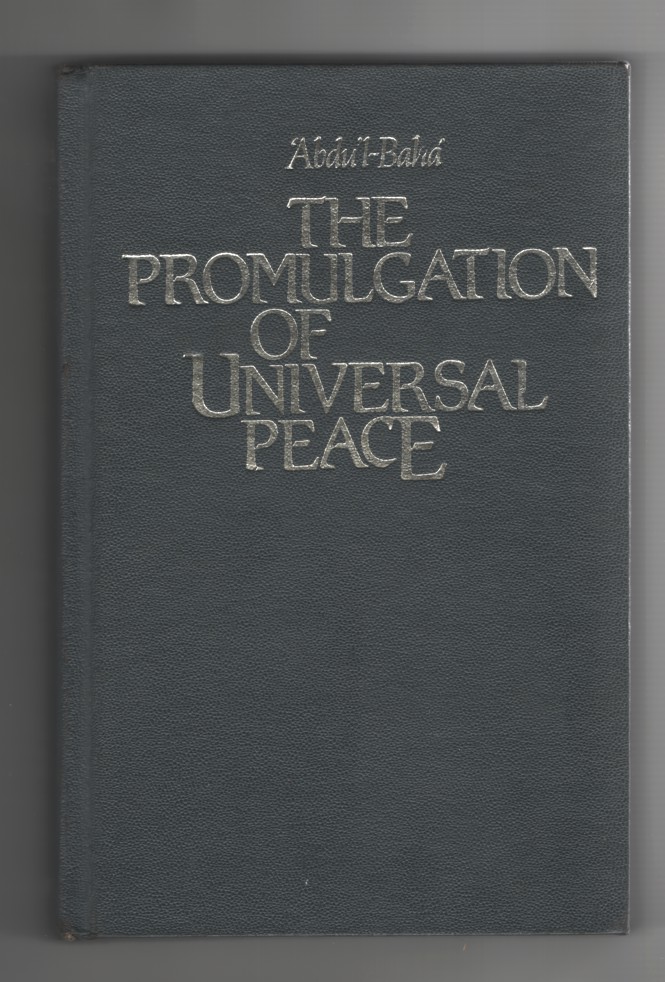 Abdu'l-Baha - Promulgation of Universal Peace Talks Delivered by Abdu'l Baha During His Visit to the United States and Canada in 1912.