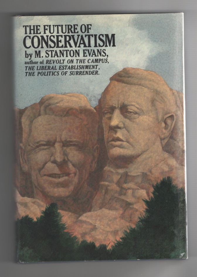 Evans, M. Stanton - The Future of Conservatism; From Taft to Reagan and Beyond,.