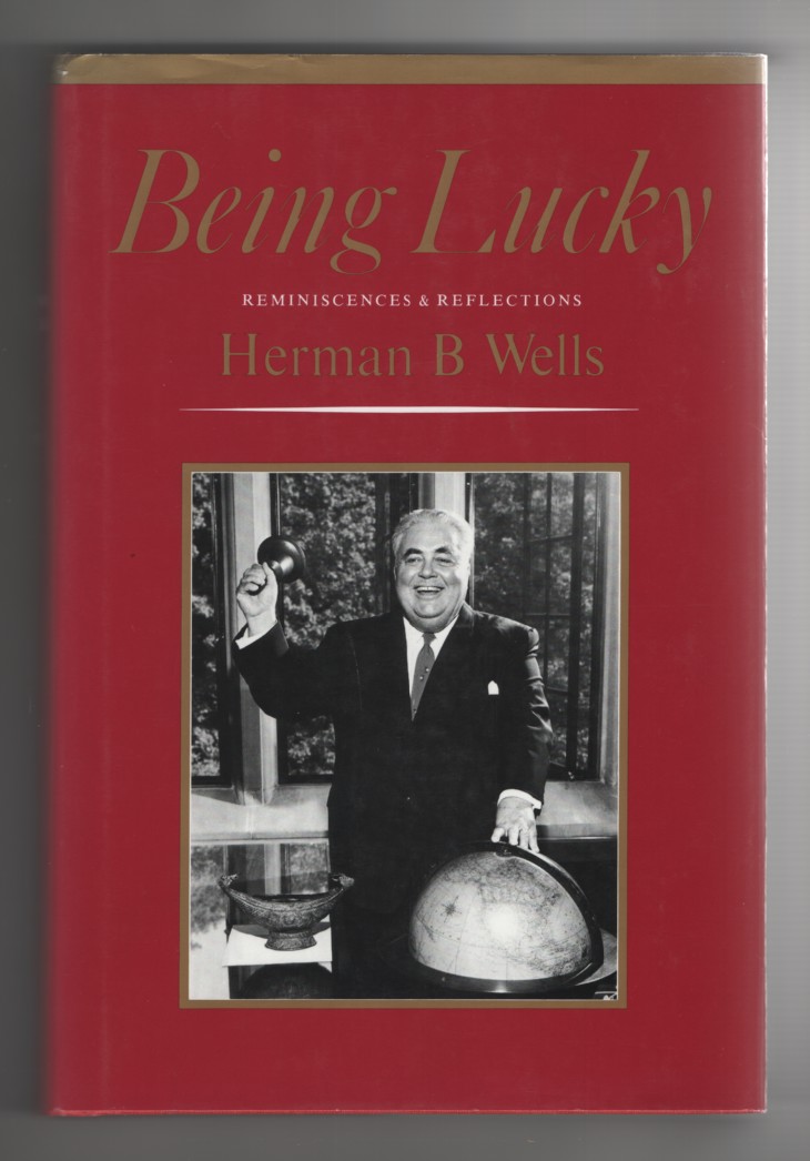 Wells, Herman B - Being Lucky: Reminiscences and Reflections.