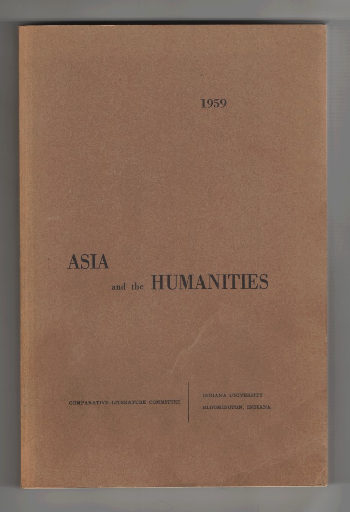 Frenz, Horst (Ed. ) - Asia and the Humanities - Papers Presented at the Second Conference on Oriental- Western Literary and Cultural Relations Held at Indiana University..