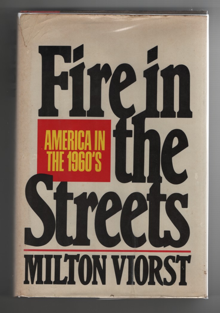 Viorst, Milton - Fire in the Streets America in the 1960's.