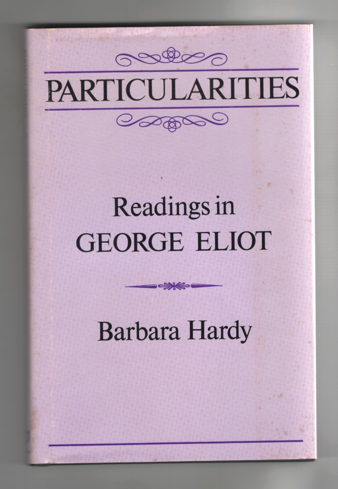 Hardy, Barbara - Particularities Readings in George Eliot.