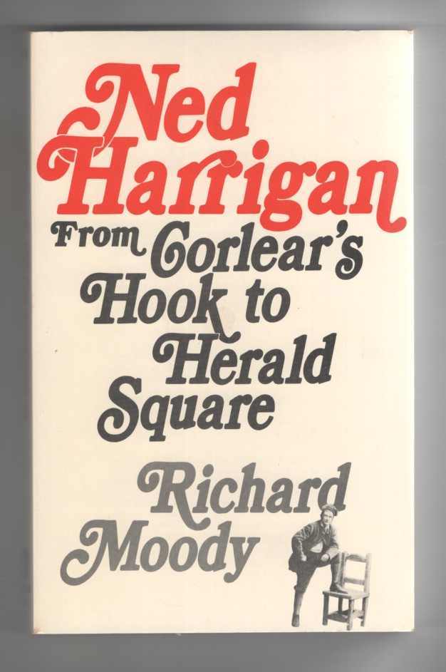 Moody, Rick - Ned Harrigan From Corlear's Hook to Herald Square.