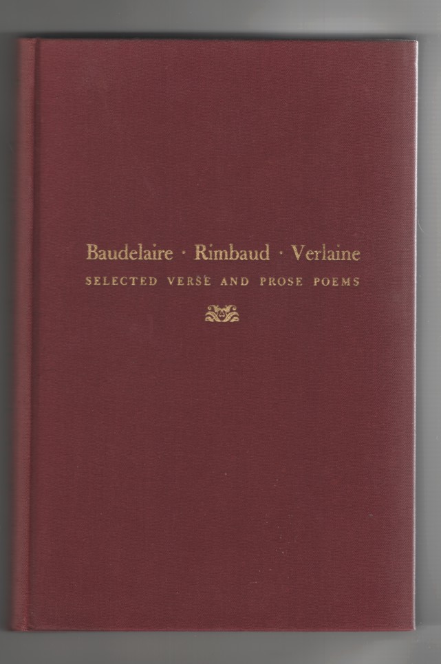 Rimbaud, Arthur, Charles Baudelaire, Paul Verlaine, edited, with An Introduction, by Joseph M. Bernstein - Baudelaire, Rimbaud, Verlaine; Selected Verse and Prose Poems.