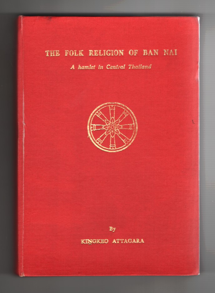 Attagara, Kingkeo - The Folk Religion of Ban Nai: A Hamlet in Central Thailand [Doctoral Dissertation].