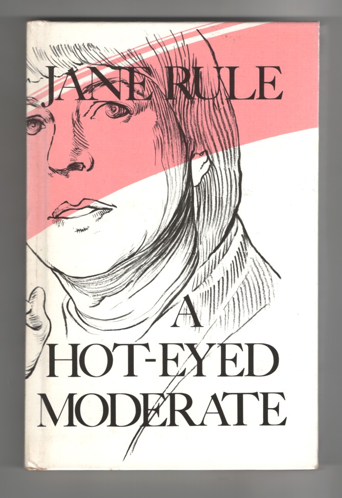 Rule, Jane - A Hot- Eyed Moderate.