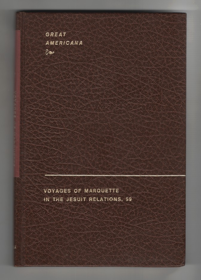 Marquette, Jacques & Reuben Gold Thwaites - Great Americana Voyages of Marquette in the Jesuit Relations, 59.