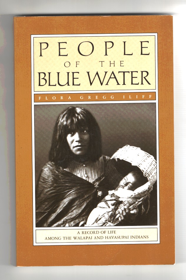 Iliff, Flora Gregg - People of the Blue Water a Record of the Life Among the Walapai and Havasupai Indians.