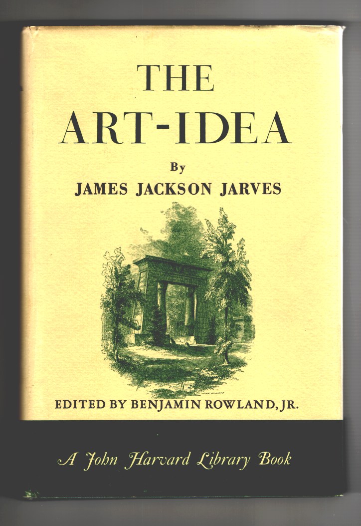 Jarves, James Jackson & Rowland, Benjamin (Ed. ) - The Art- Idea.