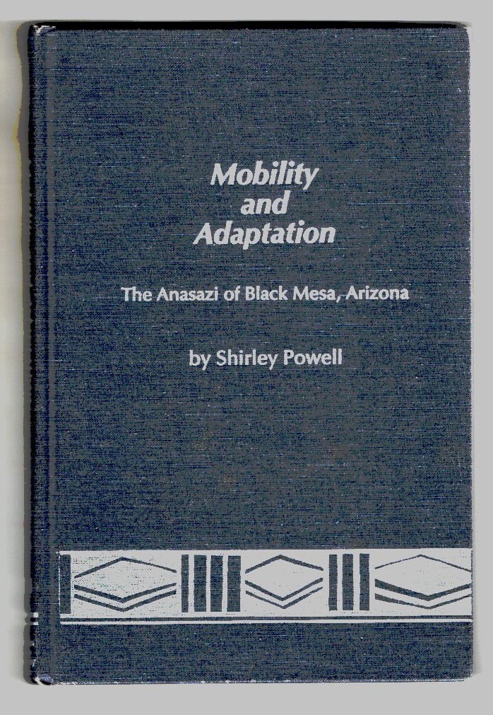 Powell, Shirley - Mobility and Adaptation the Anasazi of Black Mesa, Ariizona.