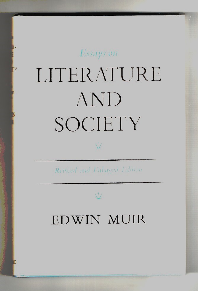 Muir, Edwin - Essays on Literature and Society Enlarged and Revised Edition.