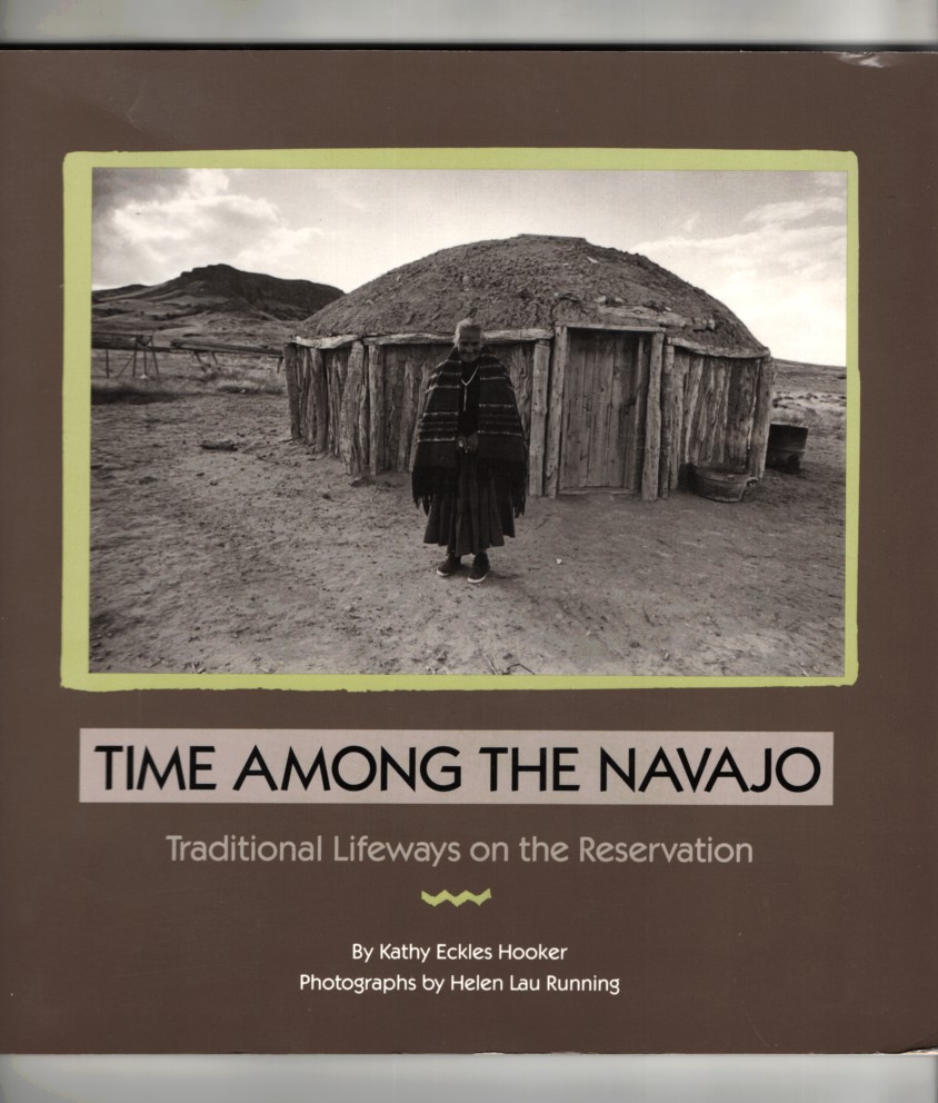 Hooker, Kathy Eckles - Time Among the Navajo Traditional Lifeways on the Reserve.