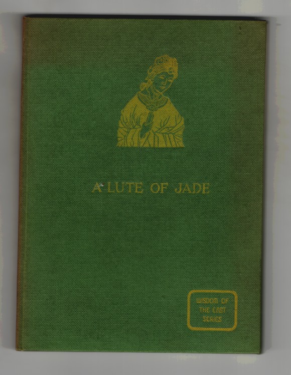 Image for A Lute of Jade Being Selections from the Classical Poets of China