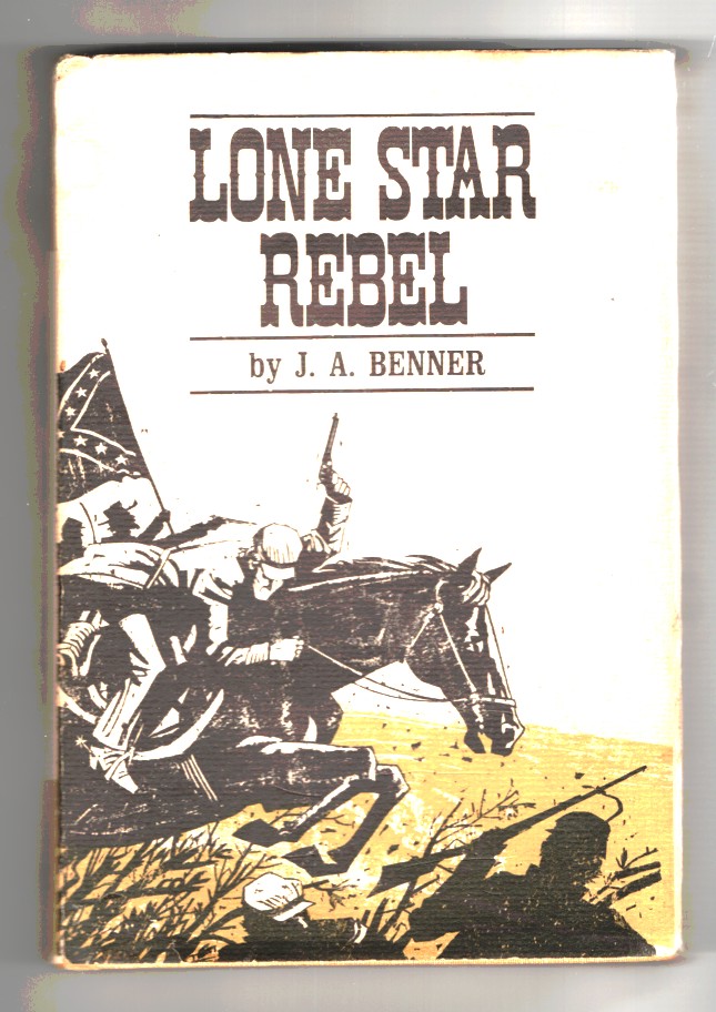 Benner, J. A. - Lone Star Rebel.