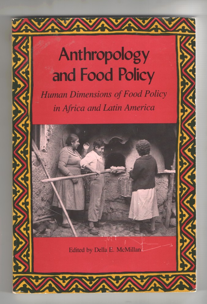 McMillan, Della E (Ed. ) - Anthropology and Food Policy Human Dimensions of Food Policy in Africa and Latin America.