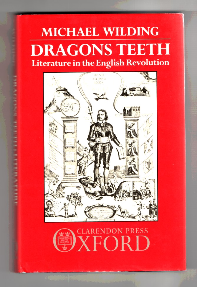 Wilding, Michael - Dragons Teeth Literature in the English Revolution.
