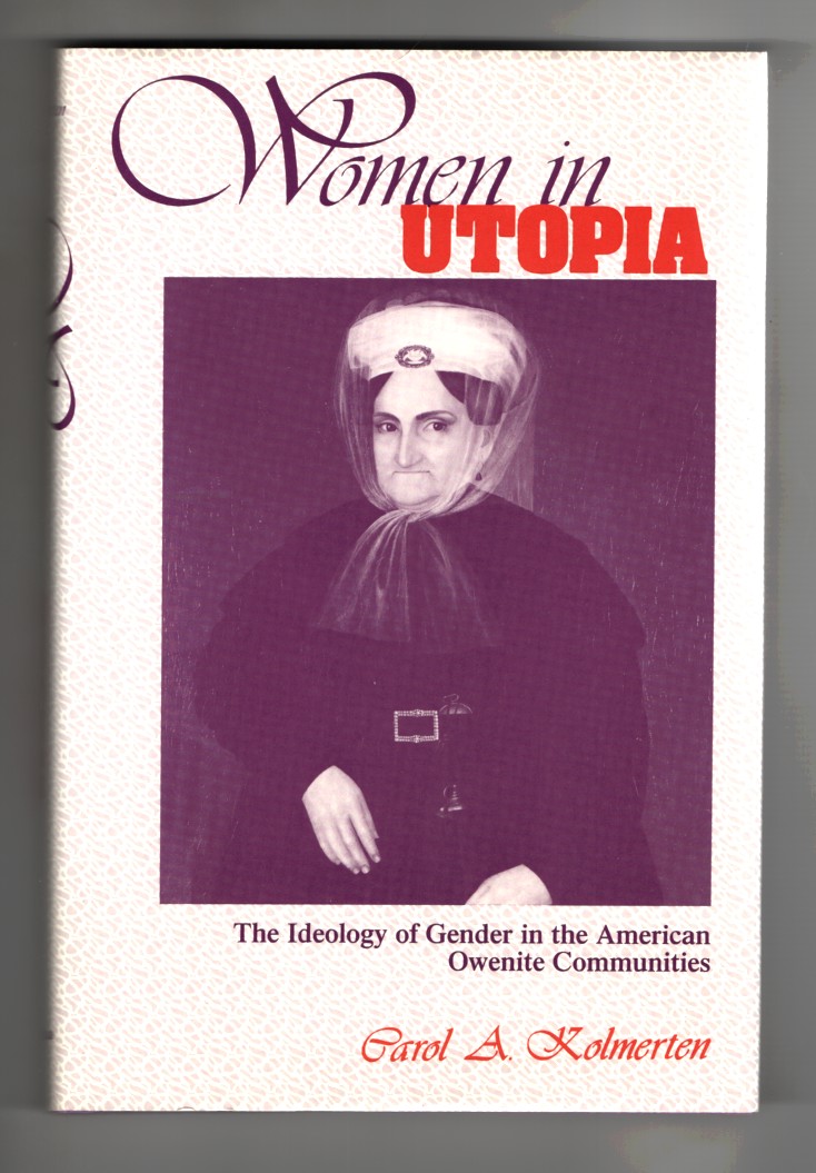 Kolmerten, Carol A - Women in Utopia the Ideology of Gender in the American Owenite Communities.