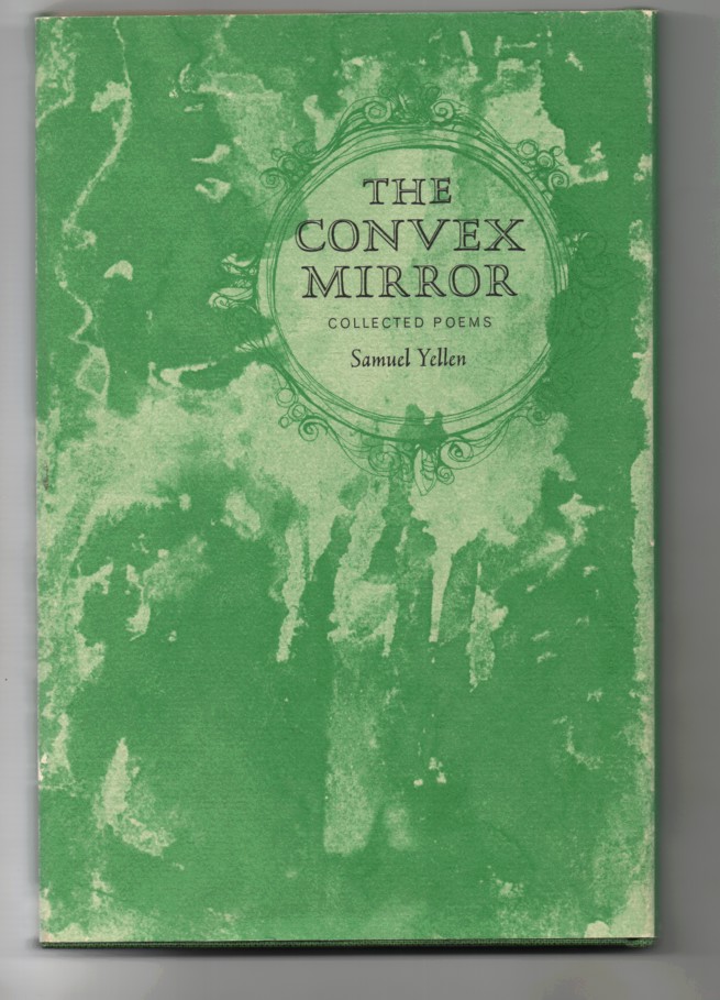 Yellen, Samuel - The Convex Mirror; Collected Poems.