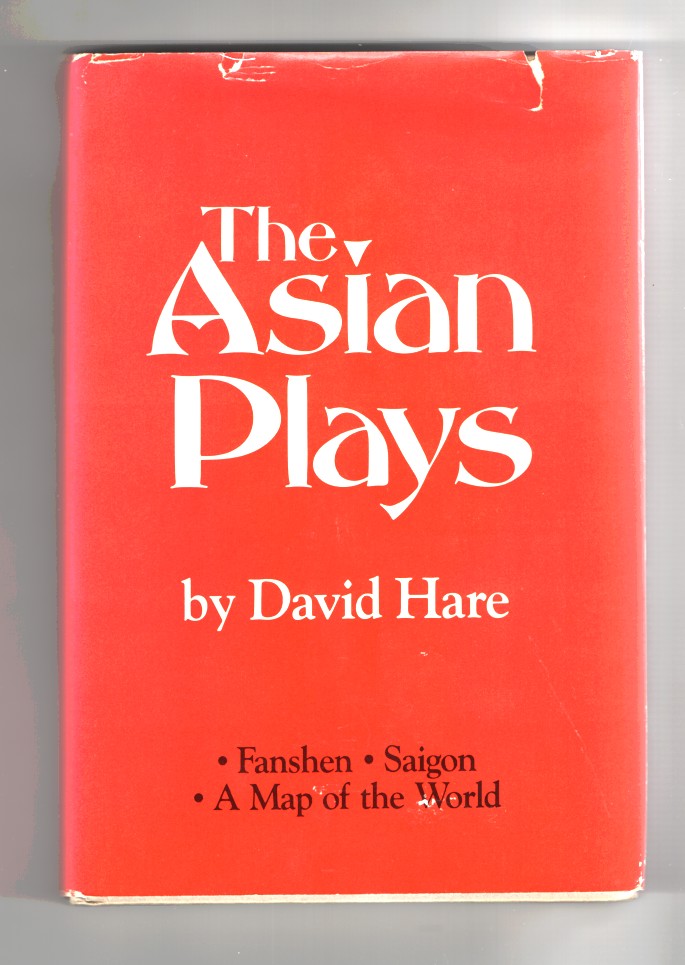 Hare, David - The Asian Plays: Fanshen; Saigon: Year of the Cat; a Map of the World.