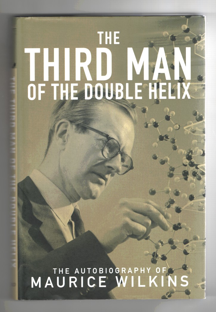 Wilkins, Maurice - The Third Man of the Double Helix the Autobiography of Maurice Wilkins.