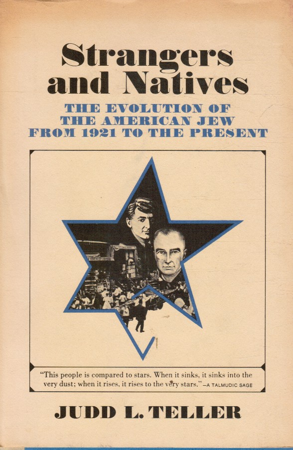 TELLER, JUDD L - Strangers and Natives: The Evolution of the American Jew from 1921 to the Present