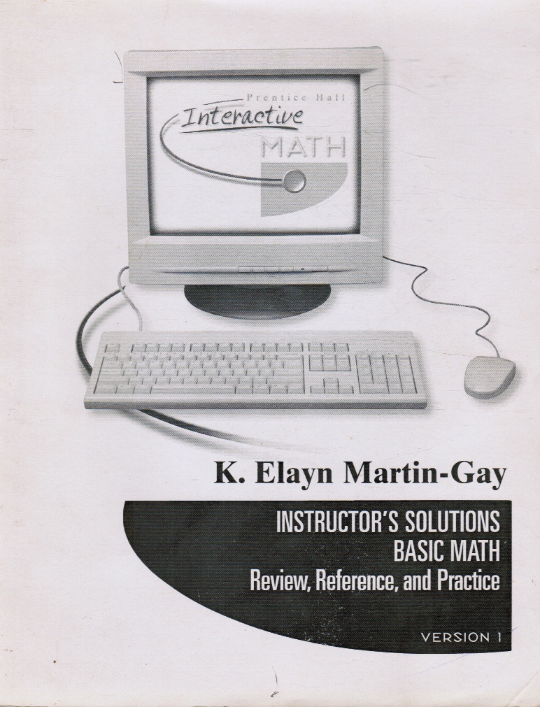 MARTIN-GAY, K. ELAYN - Instructor's Solutions: Basic Math - Review, Reference and Practice