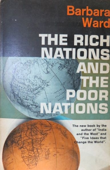 WARD, BARBARA - The Rich Nations and the Poor Nations