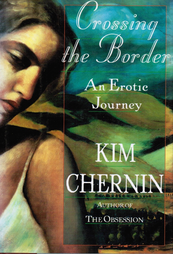 CHERNIN, KIM - Crossing the Border: An Erotic Journey